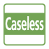 Caseless Type